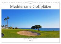 Mediterrane Golfplätze - Spanien, Portugal, Mallorca (Wandkalender 2025 DIN A4 quer), CALVENDO Monatskalender