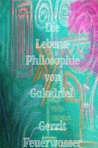 Die Lebensphilosophie von Galadriel