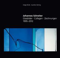 Johannes Schreiter - Glasbilder · Zeichnungen · Collagen 1995-2012