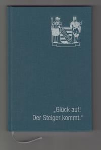 "Glück auf! Der Steiger kommt."