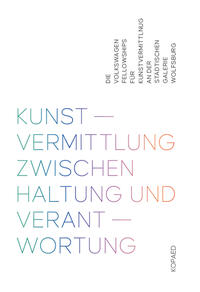 Vorderes Coverbild Kunstvermittlung zwischen Haltung und Verantwortung