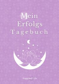 Erfolgsjournal, Mein Erfolgs Tagebuch: Visionen und Ziele erreichen durch Gewohnheiten