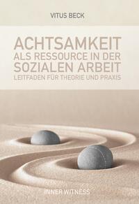 Achtsamkeit als Ressource in der Sozialen Arbeit
