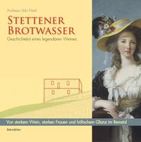Stettener Brotwasser. Geschichte(n) eines legendären Weines