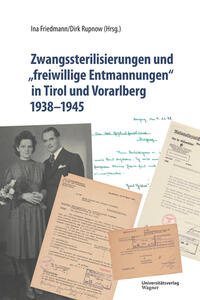 Vorderes Coverbild Zwangssterilisierungen und „freiwillige Entmannungen“ in Tirol und Vorarlberg 1938-1945