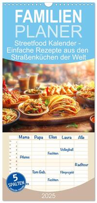 Familienplaner 2025 - Streetfood Kalender - Einfache Rezepte aus den Straßenküchen der Welt mit 5 Spalten (Wandkalender, 21 x 45 cm) CALVENDO