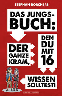 DAS JUNGS-BUCH 16: Der ganze Kram, den du mit 16 wissen solltest!