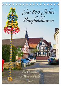 Gut 800 Jahre Burgholzhausen. Ein Ortsporträt in Wort und Bild 2026 (Tischkalender 2026 DIN A5 hoch), CALVENDO Monatskalender