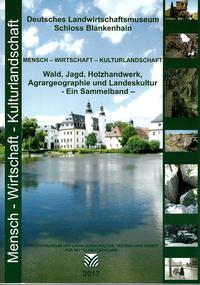 Wald, Jagd, Holzhandwerk, Agrargeographie und Landeskultur . Ein Sammelband