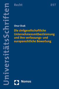 Die zivilgesellschaftliche Unternehmensmitbestimmung und ihre verfassungs- und europarechtliche Bewertung
