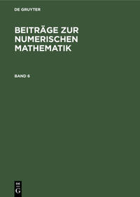 Beiträge zur Numerischen Mathematik / Beiträge zur Numerischen Mathematik. Band 6