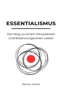 Essentialismus: Der Weg zu einem fokussierten und bedeutungsvollen Leben