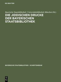 Die jiddischen Drucke der Bayerischen Staatsbibliothek