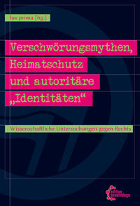 Verschwörungsmythen, Heimatschutz und autoritäre „Identitäten“