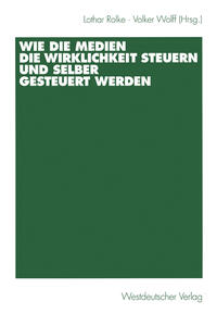 Vorderes Coverbild Wie die Medien die Wirklichkeit steuern und selber gesteuert werden