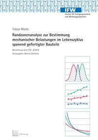 Randzonenanalyse zur Bestimmung mechanischer Belastungen im Lebenszyklus spanend gefertigter Bauteile