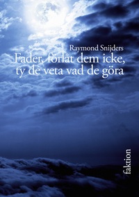 Fader, förlåt dem icke, ty de veta vad de göra