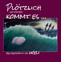 Plötzlich und erstens kommt es ... bietet komische Malerei, Cartoons und schräge Geschichten!