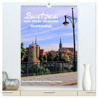 Bautzen aus einer anderen Sichtweise (hochwertiger Premium Wandkalender 2026 DIN A2 hoch), Kunstdruck in Hochglanz