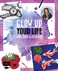 Vorderes Coverbild Glow up your life – Mal dich glücklich