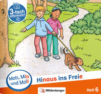 Mats, Mila und Molli – Heft 6: Hinaus ins Freie - Schwierigkeitsstufe C