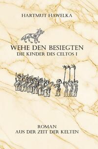 Vorderes Coverbild Die Kinder des Celtos / Wehe den Besiegten