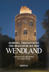 Kurioses, Überliefertes und Brauchtum aus dem Wendland