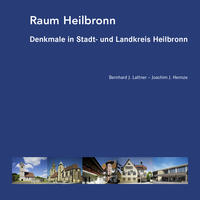 Raum Heilbronn – Denkmale in Stadt- und Landkreis Heilbronn