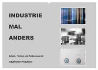 Vorderes Coverbild INDUSTRIE MAL ANDERS (Wandkalender 2025 DIN A2 quer), CALVENDO Monatskalender