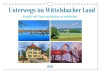 Unterwegs im Wittelsbacher Land (Wandkalender 2026 DIN A4 quer), CALVENDO Monatskalender