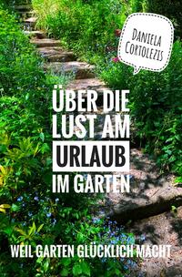 Über die Lust am Urlaub im Garten