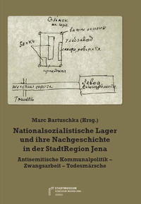Nationalsozialistische Lager und ihre Nachgeschichte in der StadtRegion Jena