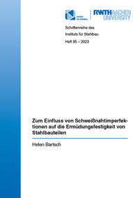 Zum Einfluss von Schweißnahtimperfektionen auf die Ermüdungsfestigkeit von Stahlbauteilen