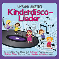 UNSERE BESTEN Kinderdisco-Lieder
