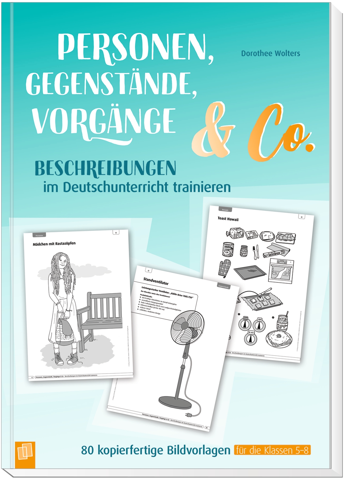 Personen, Gegenstände, Vorgänge & Co – Beschreibungen im Deutschunterricht trainieren