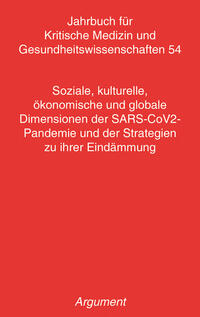 Vorderes Coverbild Jahrbuch für kritische Medizin und Gesundheitswissenschaften / Soziale, kulturelle, ökonomische und globale Dimensionen der SARS-CoV2- Pandemie und der Strategien zu ihrer Eindämmung