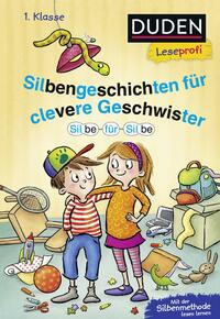Duden Leseprofi – Silbe für Silbe: Silbengeschichten für clevere Geschwister, 1. Klasse