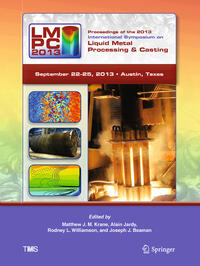 Proceedings of the 2013 International Symposium on Liquid Metal Processing and Casting