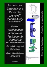 Technisches Zeichnen und Praxis der Werkstoffbearbeitung Dessin technique et pratique de l’usinage de matériaux