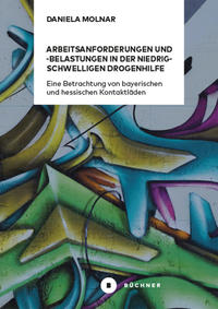 Arbeitsanforderungen und -belastungen in der niedrigschwelligen Drogenhilfe
