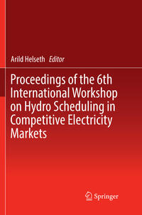 Proceedings of the 6th International Workshop on Hydro Scheduling in Competitive Electricity Markets