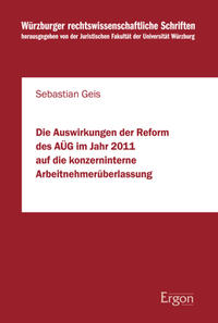 Vorderes Coverbild Die Auswirkungen der Reform des AÜG im Jahr 2011 auf die konzerninterne Arbeitnehmerüberlassung