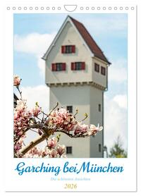 Garchinger Ansichten (Wandkalender 2026 DIN A4 hoch), CALVENDO Monatskalender