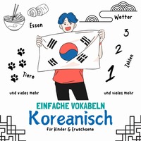 Einfache Vokabeln Koreanisch - für Kinder &amp; Erwachsene