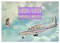 Fliegen, Fliegen - humorvolle Montagen (Tischkalender 2025 DIN A5 quer), CALVENDO Monatskalender