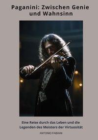 Paganini: Zwischen Genie und Wahnsinn