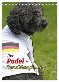 Der Pudel-Familienplaner (Tischkalender 2026 DIN A5 hoch), CALVENDO Monatskalender