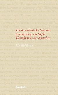 Die österreichische Literatur ist keineswegs ein bloßer Wurmfortsatz der deutschen