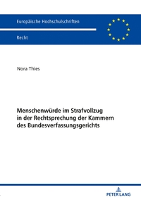Menschenwürde im Strafvollzug in der Rechtsprechung der Kammern des Bundesverfassungsgerichts