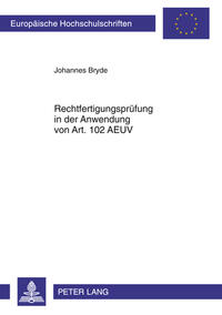 Rechtfertigungsprüfung in der Anwendung von Art. 102 AEUV